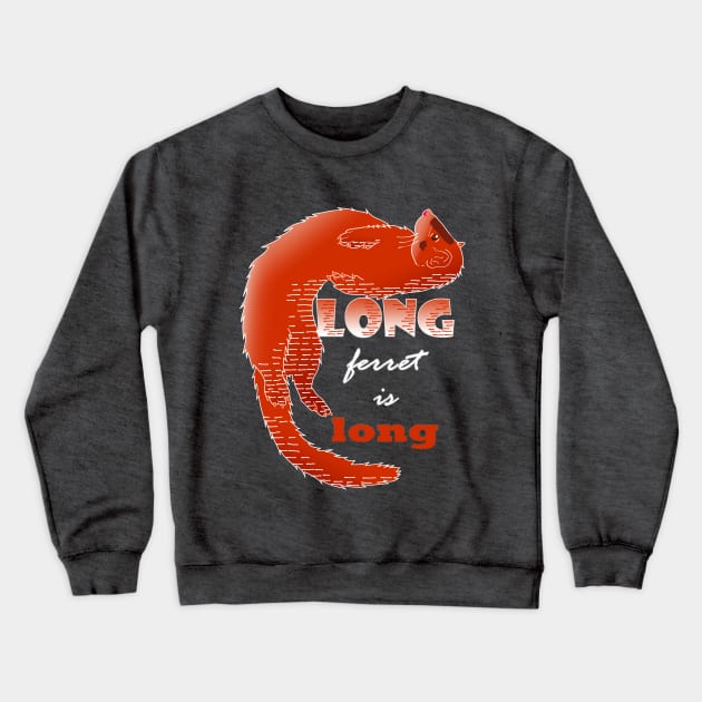 Long ferret is long Crewneck Sweatshirt by etherElric
